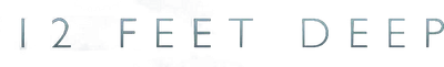 12 Feet Deep