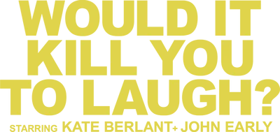 Would It Kill You to Laugh? Starring Kate Berlant + John Early